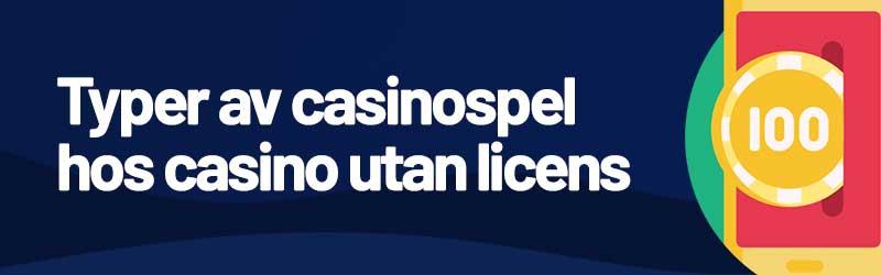 Spelutbud på casino utan licens